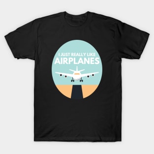 I just really like airplanes T-Shirt